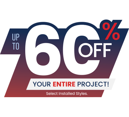 Get Up to 60% Off* your ENTIRE PROJECT!