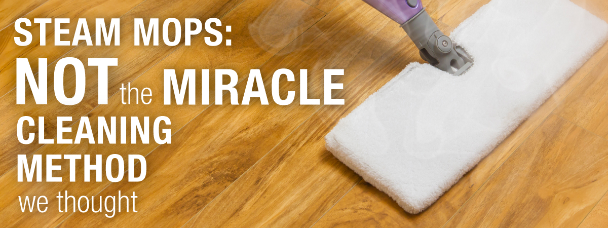 Steam Mops Not The Miracle Cleaning Method We Thought Empire