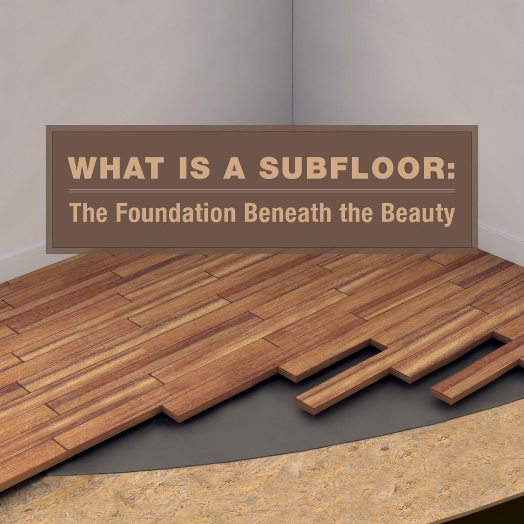 What Is A Subfloor The Foundation Beneath Beauty Empire Today What Is A Subfloor